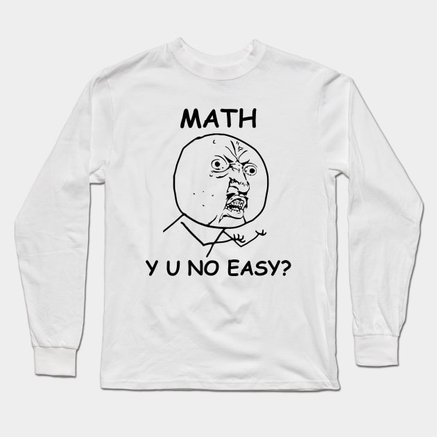 Math Y U No Easy Rage Face Meme Long Sleeve T-Shirt by alltheprints